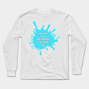 gay and autistic Long Sleeve T-Shirt